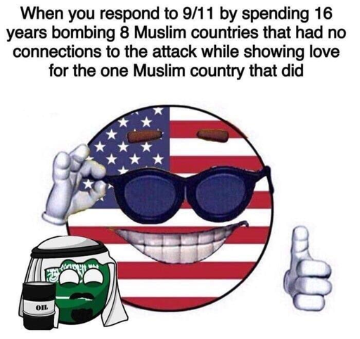 A USA ball and Saudi Arabia ball, both smiling. The USA ball is wearing sunglasses and giving a thumbs up. The Saudi ball has a little oil barrel. Above them is the text: "When you respond to 9/11 by spending 16 years bombing 8 Muslim countries that had no connection to the attack while showing love for the one Muslim country that did"